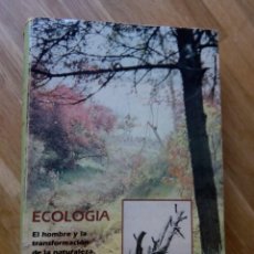 Libros: ECOLOGÍA. EL HOMBRE Y LA TRANSFORMACIÓN DE LA NATURALEZA / JUAN GASTO. Lote 361508415