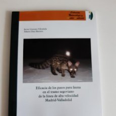 Libros: EFICACIA PASOS FAUNA TRAMO SEGOVIANO LÍNEA AVE MADRID VALLAD JAVIER LLORENTE VILLOSLADA NATURALEZA. Lote 362769065
