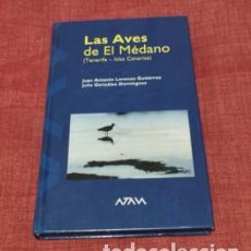 Libros: LIBRO LAS AVES DEL EL MEDANO | JUAN ANTONIO LORENZO Y JULIO GONZÁLEZ | TENERIFE / CANARIAS. Lote 385565284