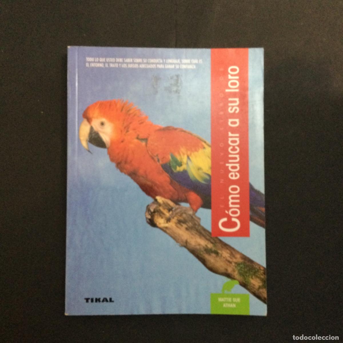 Libros: C&oacute;mo educar a su loro. Tikal. NUEVO - Foto 1