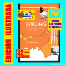 Libros: BURUNG - DE AUSTRALIA A NEPAL VIENDO PÁJAROS - ORNITOLOGÍA AVES ASIA OCEANÍA - FRAN TORRENTS
