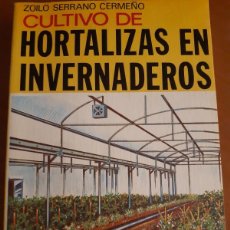 Libros: CULTIVO DE HORTALIZAS EN INVERNADEROS ZOILO SERRANO CERMEÑO