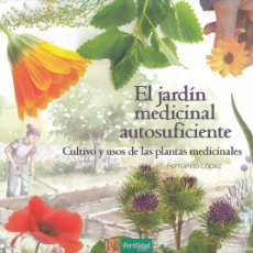 Libros: EL JARDIN MEDICINAL AUTOSUFICIENTE - CULTIVO Y USOS DE LAS PLANTAS MEDICINALES