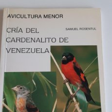 Libros: CRÍA DEL CARDENALITO DE VENEZUELA AVICULTURA MENOR SAMUEL ROSENTUL