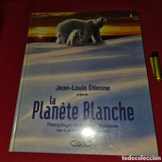 Libros: EL PLANETA BLANCO,JEAN-LOUIS ÉTIENNE,PRECINTADO,EDICION EN FRANCES,