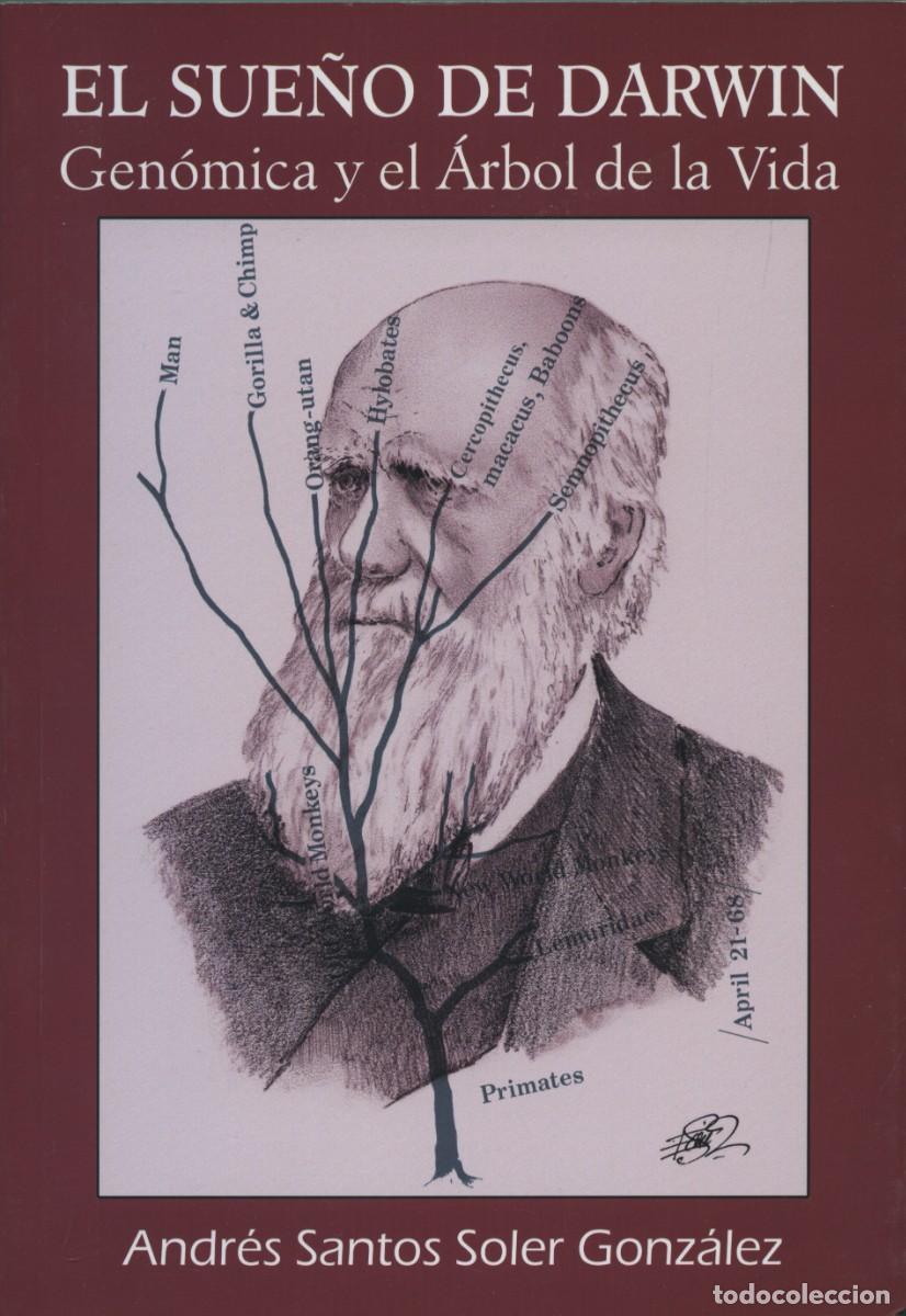 Libros: Andr&eacute;s Santos Soler Gonz&aacute;lez. EL SUE&Ntilde;O DE DARWIN. Gen&oacute;mica y el &aacute;rbol de la vida. Moj&aacute;car. Arr&aacute;ez Ed