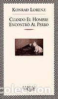 Libros: Cuando el hombre encontr&oacute; al perro: 129 (F&Aacute;BULA) de Konrad Lorenz (Autor) Formato: Libro de bolsill