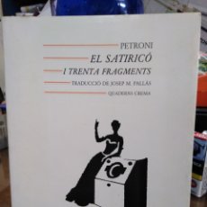 Libros: EL SATÍRICO I TRENTA FRAGMENTS-PETRONI-JOSEP M.PALLAS-EDITA CUADERNS CREMA-1°EDICIÓN 1988. Lote 237862555