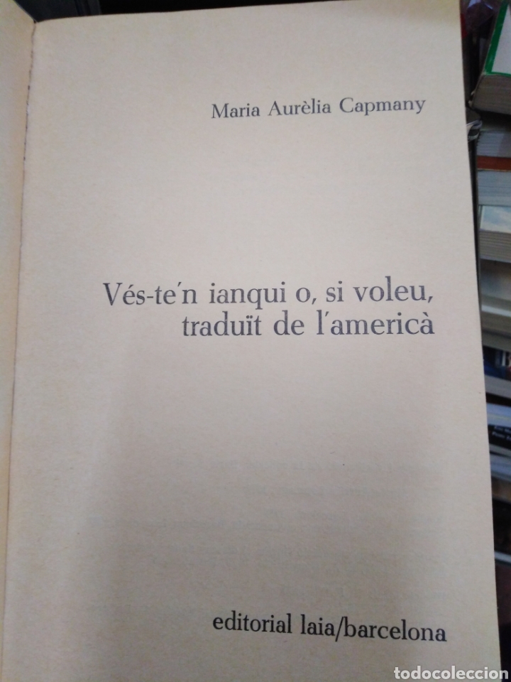 Libros: VES-TEN IANQUI! O SI VOLEU, TRADUIT DE LAMERICA-MARIA AURELIA CAPMANY-EDITA LAIA 1979 - Foto 3 - 245173355