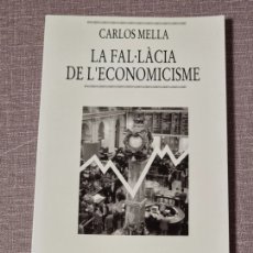 Libros: LA FAL•LÀCIA DE L'ECONOMICISME. CARLOS MELLA.