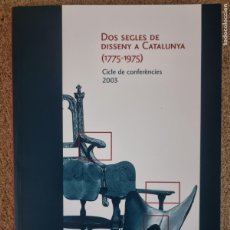 Libros: DOS SEGLES DE DISSENY A CATALUNYA 1775-1975.REIAL ACADEMIA CATALANA DE BELLES ARTS DE SANT JORDI