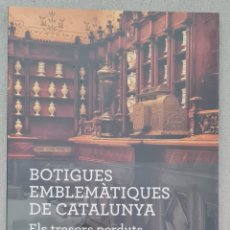 Libros: BOTIGUES EMBLEMATIQUES DE CATALUNYA, ELS TRESORS PERDUTS (PRECINTADO)
