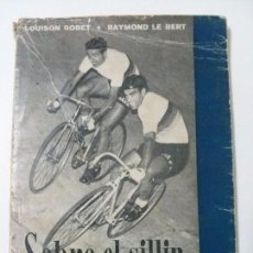 Coleccionismo deportivo: SOBRE EL SILLÍN .- LOUISON BOBET / RAYMOND LE BERT. Lote 105603379