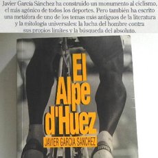 Coleccionismo deportivo: EL ALPE D´HUEZ - LIBRO NOVELA - JAVIER GARCÍA SÁNCHEZ - CICLISMO TOUR DE FRANCIA - DEPORTE BICICLETA