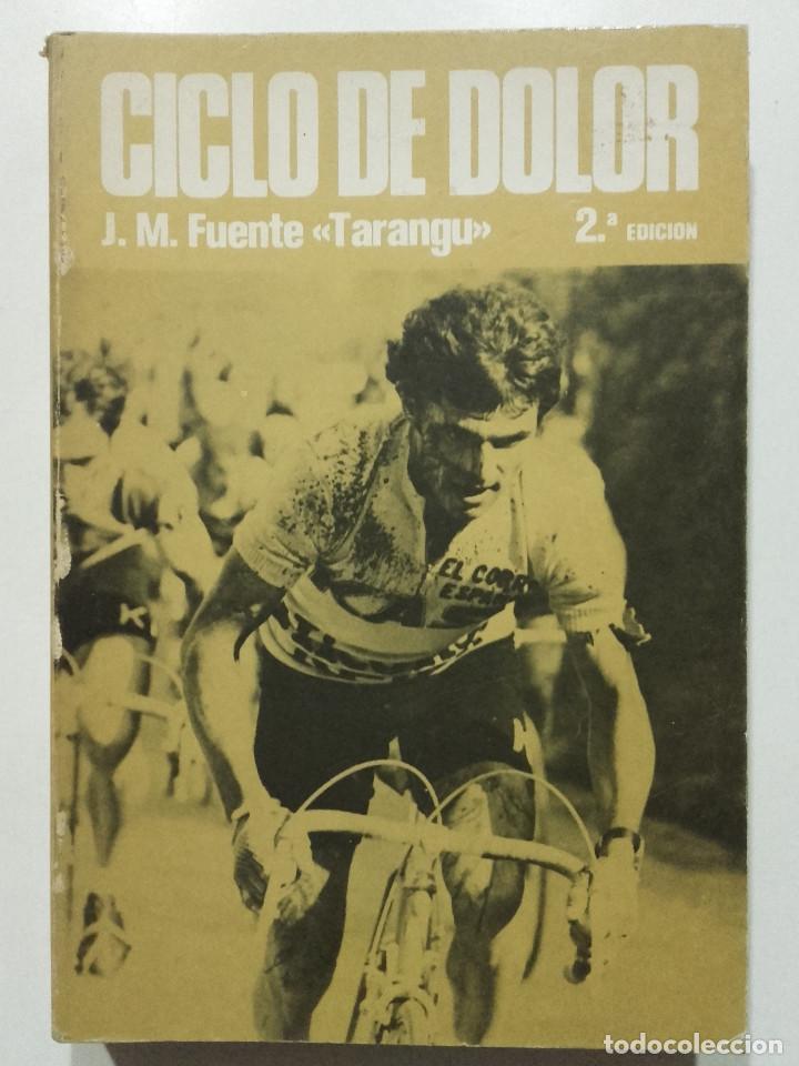 CICLO DE DOLOR - JOSE MANUEL FUENTE, TARANGU - J. L. ALVAREZ ZARAGOZA - 1977 - CICLISMO (Coleccionismo Deportivo - Libros de Ciclismo)