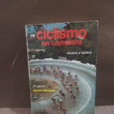 Coleccionismo deportivo: CICLISMO EN CARRETERA....TECNICA Y TACTICA...DANIEL CLEMENT...TERCERA EDICION...1982..... Lote 297278813
