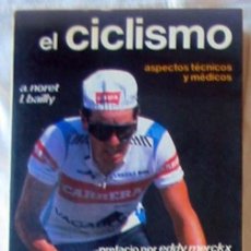 Coleccionismo deportivo: EL CICLISMO - ASPECTOS TÉCNICOS Y MÉDICOS - A. NORET / L. BAILLY 1987 - VER NDICE. Lote 310517258