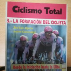 Coleccionismo deportivo: CICLISMO. CICLISMO TOTAL 3, LA FORMACIÓN DEL CICLISTA, ALGARRA, GORROTXATEGI. 1996. Lote 355768830