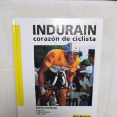 Coleccionismo deportivo: INDURAIN CORAZON DE CICLISTA POR BENITO URRABURU. Lote 400694464