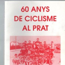 Coleccionismo deportivo: 60 ANYS DE CICLISME AL PRAT. 1992. AGRUPACIÓ CICLISTA EL PRAT. EN CATALA.