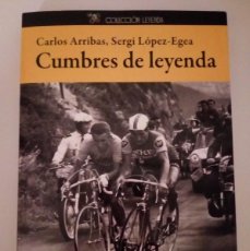 Coleccionismo deportivo: CUMBRES DE LEYENDA (CARLOS ARRIBAS/SERGI LÓPEZ EGEA) CULTURA CICLISTA