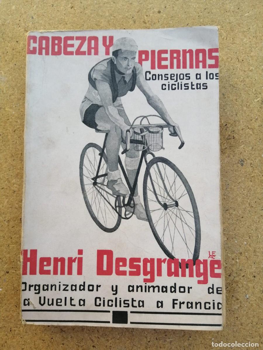 Coleccionismo deportivo: CABEZA Y PIERNAS. CONSEJOS A LOS CICLISTAS (HENRU DESGRANGE)