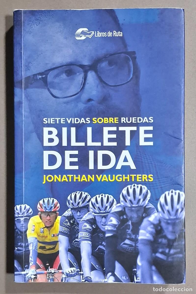 Coleccionismo deportivo: Billete de ida. Siete vidas sobre ruedas. Jonathan Vaughters. Libros de Ruta 2020. 1&ordf; edici&oacute;n!