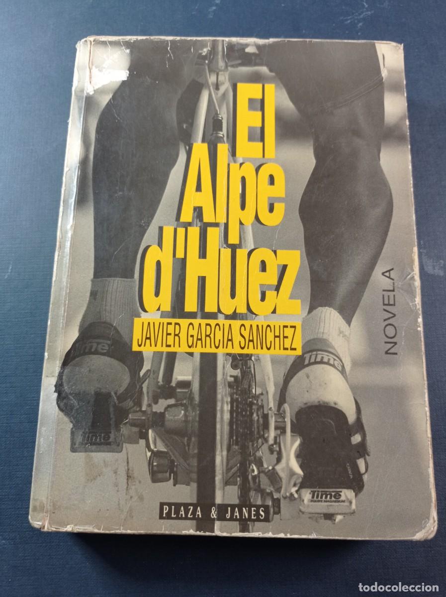 Coleccionismo deportivo: EL ALPE D'HUEZ. JAVIER GARC&Iacute;A S&Aacute;NCHEZ. &Eacute;XITOS, PLAZA Y JAN&Eacute;S, 1994. 7&ordf; EDICI&Oacute;N. VER +++