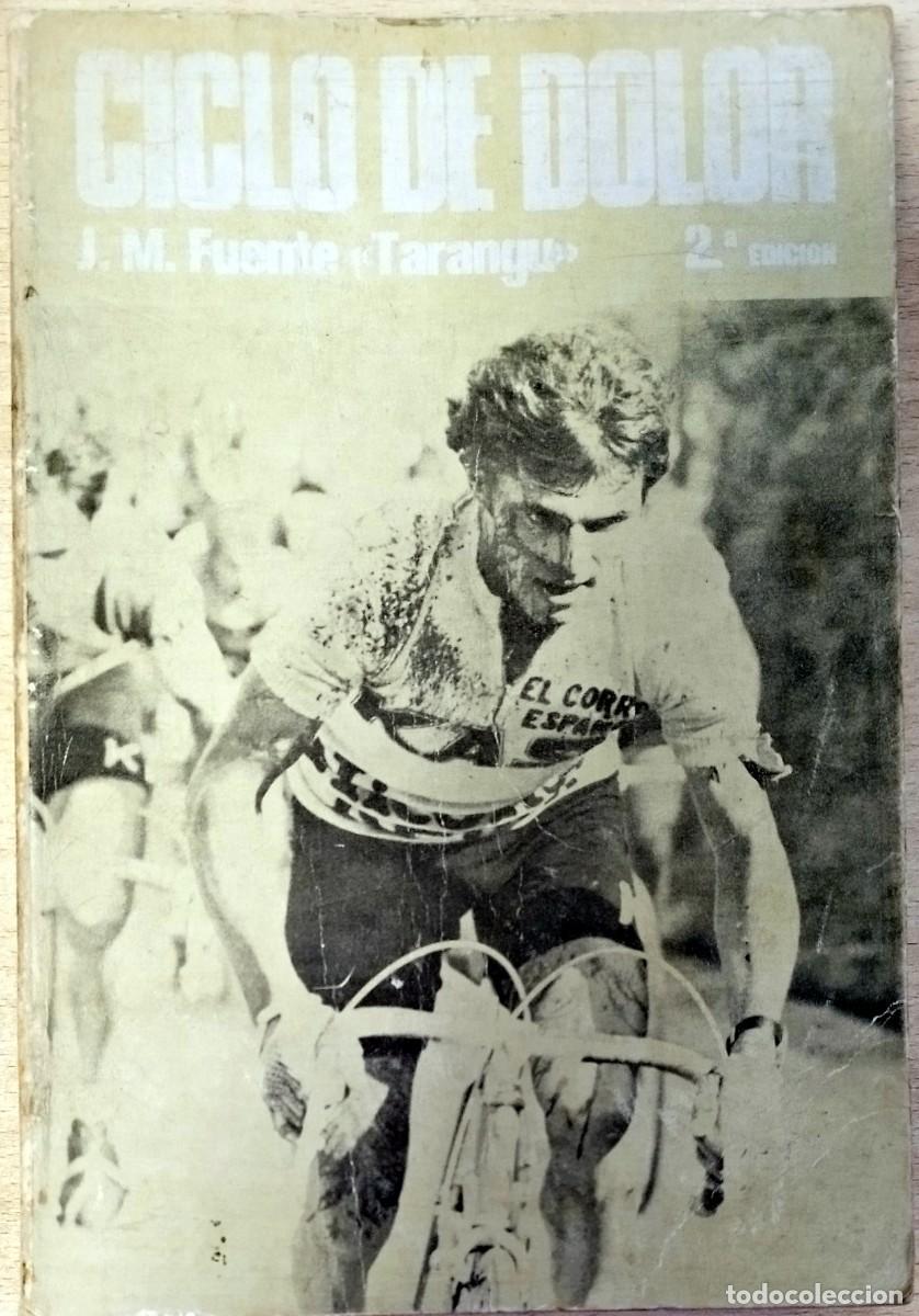 Coleccionismo deportivo: CICLISMO: CICLO DE DOLOR. Jos&eacute; Manuel Fuente Lavandera &rdquo;El Tarangu&rdquo;. 2&ordf; edici&oacute;n. a&ntilde;o 1977. OVIEDO