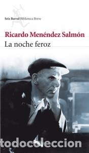 Libri: LA NOCHE FEROZ.SEIX BARRAL.