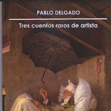 Libros: PABLO DELGADO : TRES CUENTOS RAROS DE ARTISTA. (ZARAGOZA, 2020). Lote 229584950