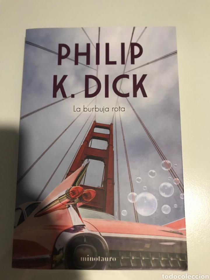 LA BURBUJA ROTA. PHILIP K. DICK. EDITORIAL: MINOTAURO TEMÁTICA: CIENCIA FICCIÓN (Libros Nuevos - Literatura - Narrativa - Ciencia Ficción y Fantasía)