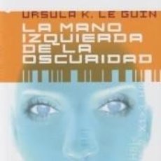 Libros: LA MANO IZQUIERDA DE LA OSCURIDAD - LE GUIN, URSULA K.. Lote 312155948