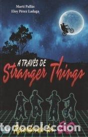 books: A trav&eacute;s de Stranger Things - Mart&iacute; Pall&agrave;s ; Eloy P&eacute;rez Ladaga
