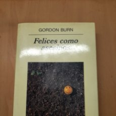 Libros: FELICES COMO ASESINOS. GORDON BURN. Lote 363559090