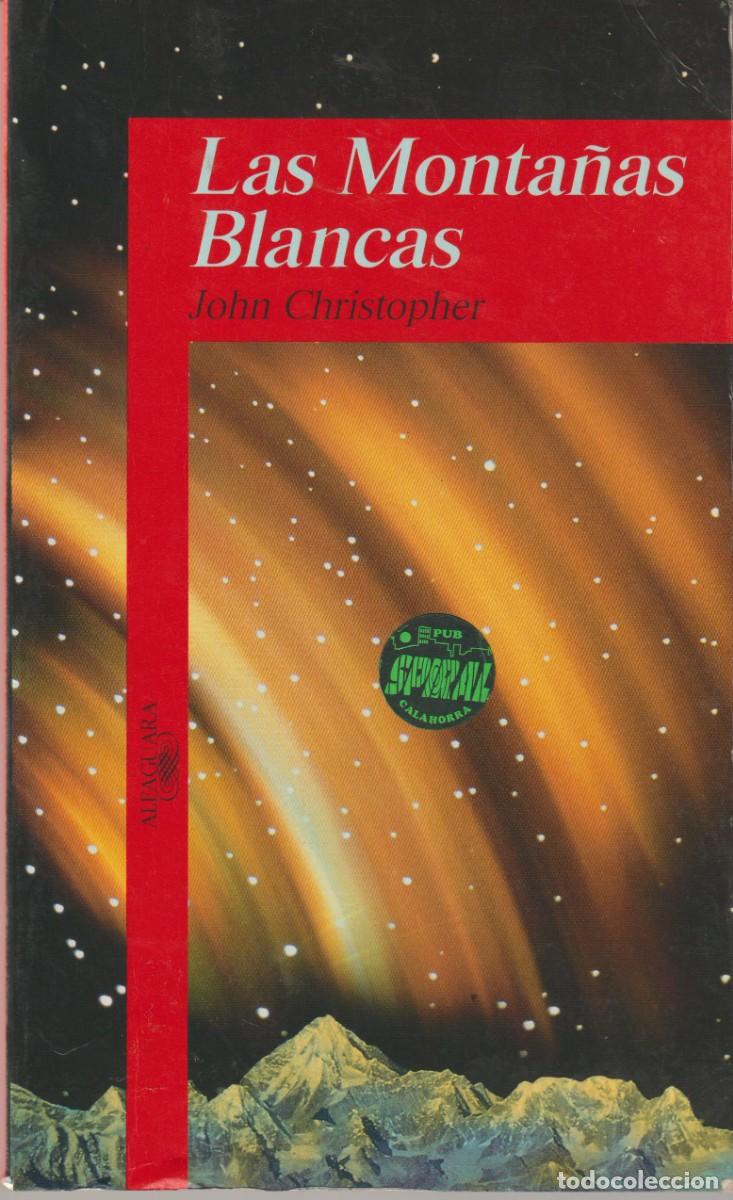 Libros: LAS MONTA&Ntilde;AS BLANCAS - JOHN CHRISTOPHER - Foto 1