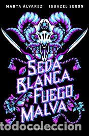 books: Seda blanca, fuego malva - Ser&oacute;n, Iguazel; &Aacute;lvarez, Marta