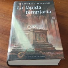 Libros: LA LAPIDA TEMPLARIA. NICHOLAS WILCOX. CIRCULO DE LECTORES