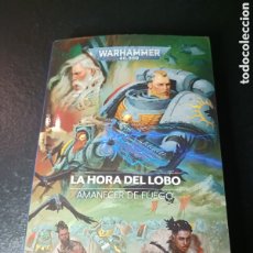 Libros: GAV THORPE AMANECER DE FUEGO Nº 03 LA HORA DEL LOBO WARHAMMER 40.000