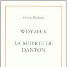 Libros: WOYZECK ; LA MUERTE DE DANTON - SASTRE FOREST, EVA; SASTRE, ALFONSO; BÜCHNER, GEORG
