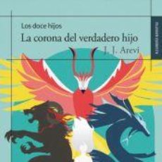 Libros: LA CORONA DEL VERDADERO HIJO (TRILOGÍA LOS DOCE HIJOS III) - AREVI, J. J.