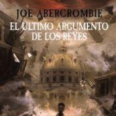 Libros: EL ÚLTIMO ARGUMENTO DE LOS REYES - ABERCROMBIE, JOE