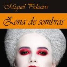 Libros: ZONA DE SOMBRAS - PALACIOS, MIGUEL