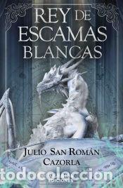 Libros: Rey de escamas blancas - San Rom&aacute;n Cazorla, Julio