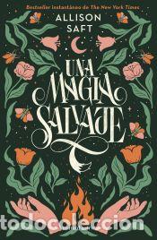 books: Una magia salvaje (Allison Saft) - Saft, Allison