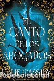 B&uuml;cher: El canto de los ahogados - Kassidy, Kalie