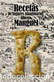 Libros: Recetas de lugares imaginarios - Manguel, Alberto