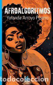 Libros: Afroalgoritmos - Yolanda Arroyo Pizarro