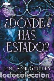 Libros: &iquest;D&oacute;nde has estado? - ORiley, Jeneane