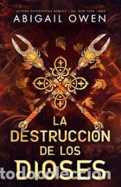 Libros: La destrucci&oacute;n de los dioses - Owen, Abigail